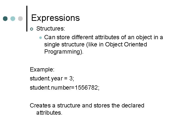 Expressions Structures: Can store different attributes of an object in a single structure (like Expressions Structures: Can store different attributes of an object in a single structure (like