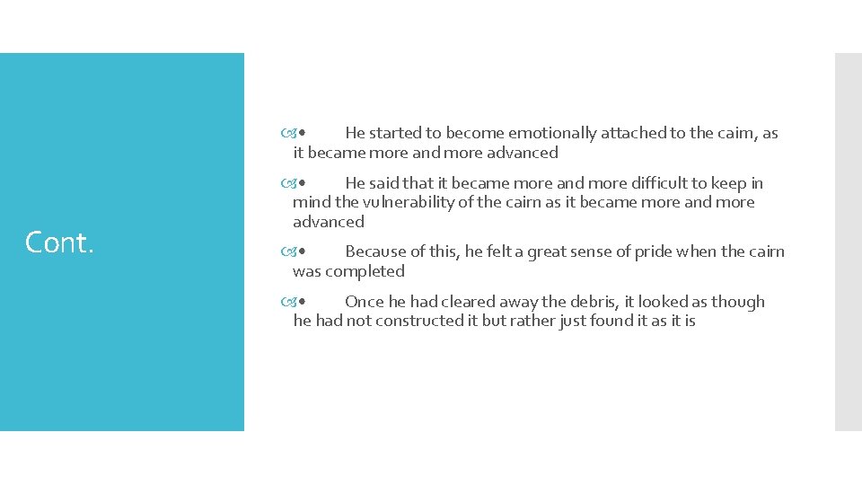  • He started to become emotionally attached to the cairn, as it became