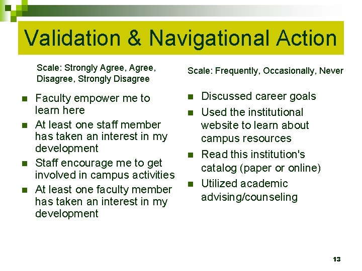 Validation & Navigational Action n n Scale: Strongly Agree, Disagree, Strongly Disagree Scale: Frequently,