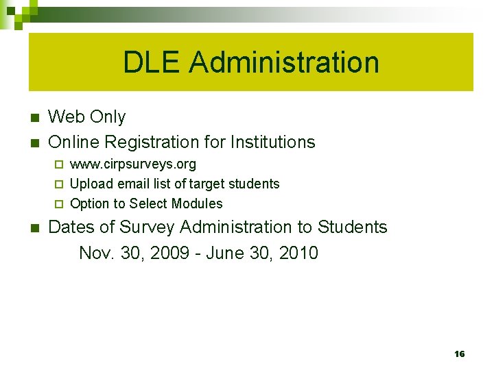 DLE Administration n n Web Only Online Registration for Institutions www. cirpsurveys. org ¨