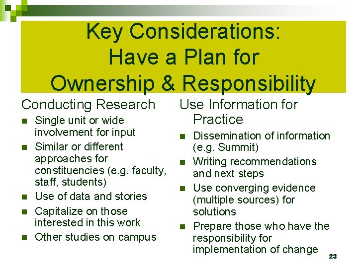 Key Considerations: Have a Plan for Ownership & Responsibility Conducting Research n n n