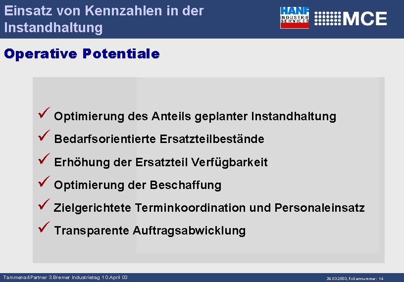 Einsatz von Kennzahlen in der Instandhaltung Operative Potentiale ü Optimierung des Anteils geplanter Instandhaltung