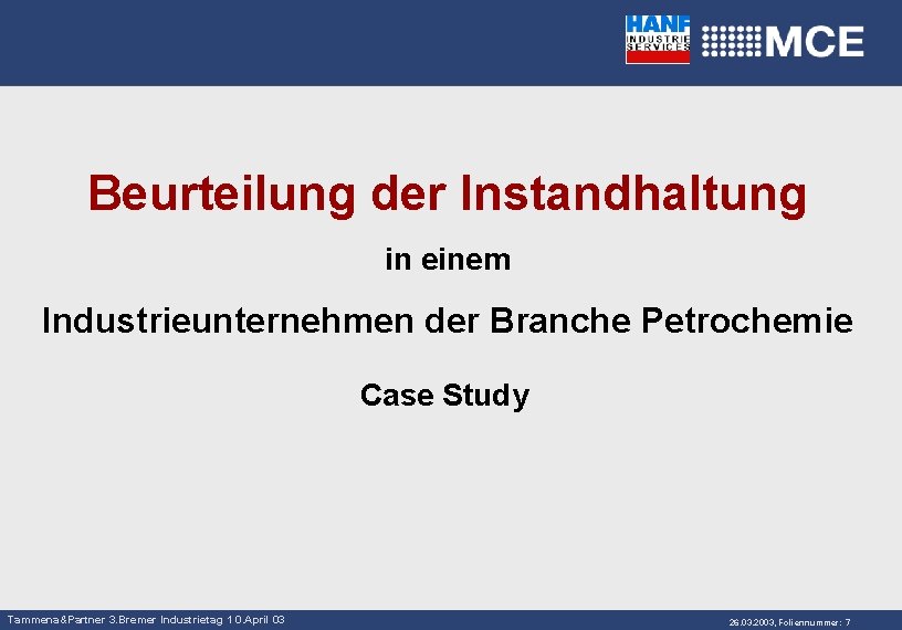 Beurteilung der Instandhaltung in einem Industrieunternehmen der Branche Petrochemie Case Study Tammena&Partner 3. Bremer