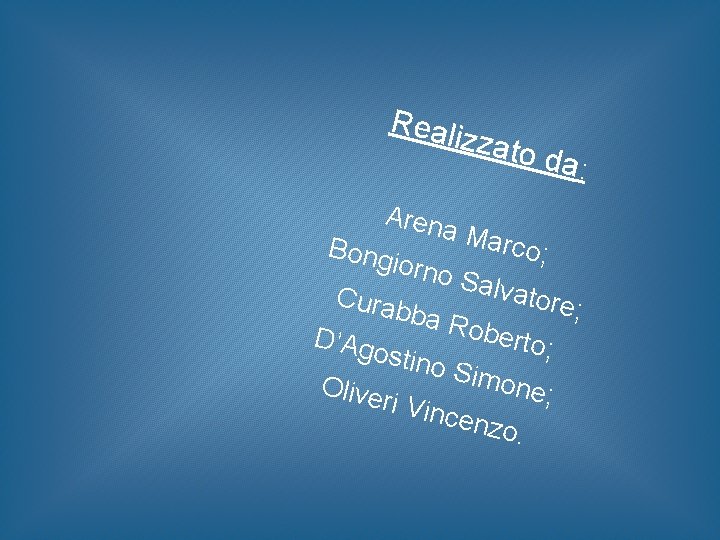 Reali zzato da: Aren a Ma rco; Bong iorno Salva Cura tore; bba R