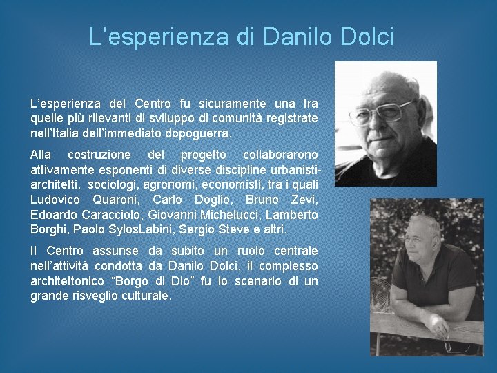 L’esperienza di Danilo Dolci L’esperienza del Centro fu sicuramente una tra quelle più rilevanti