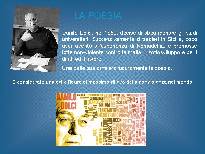 LA POESIA Danilo Dolci, nel 1950, decise di abbandonare gli studi universitari. Successivamente si