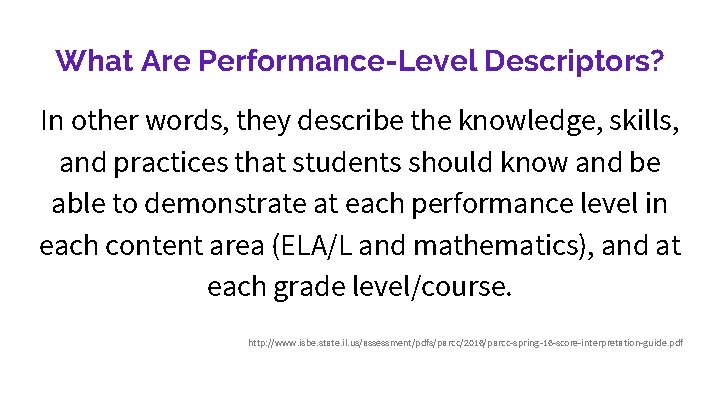 What Are Performance-Level Descriptors? In other words, they describe the knowledge, skills, and practices