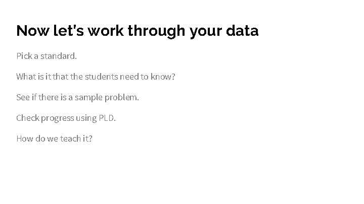 Now let’s work through your data Pick a standard. What is it that the