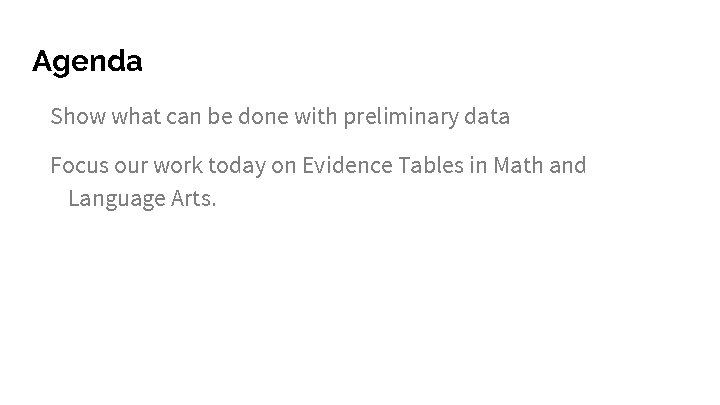 Agenda Show what can be done with preliminary data Focus our work today on
