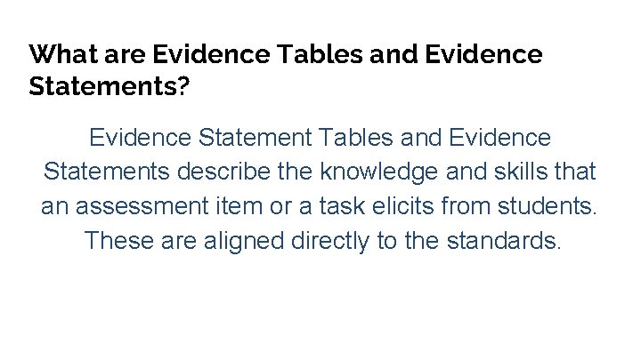 What are Evidence Tables and Evidence Statements? Evidence Statement Tables and Evidence Statements describe
