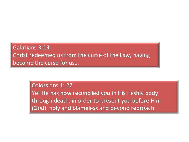 Galatians 3: 13 Christ redeemed us from the curse of the Law, having become