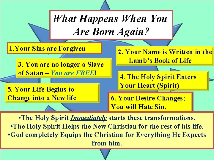 What Happens When You Are Born Again? 1. Your Sins are Forgiven 3. You