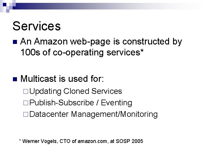 Services n An Amazon web-page is constructed by 100 s of co-operating services* n