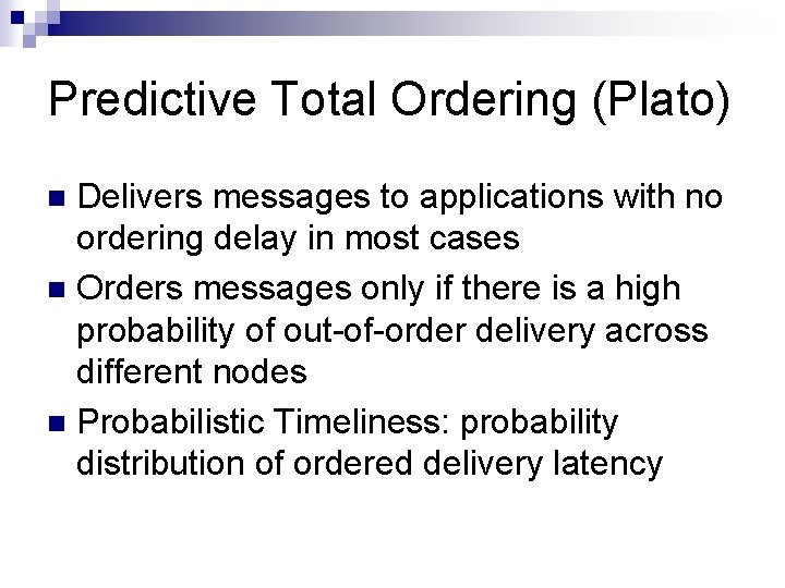 Predictive Total Ordering (Plato) Delivers messages to applications with no ordering delay in most