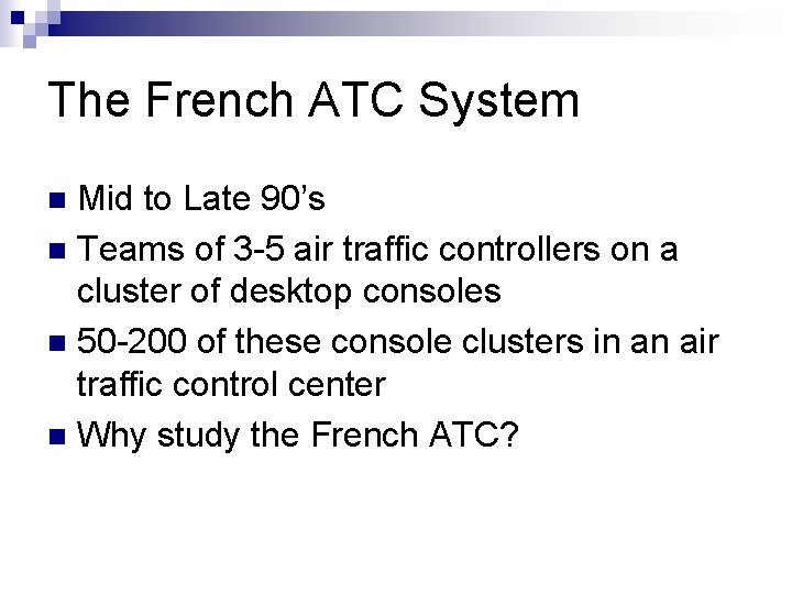 The French ATC System Mid to Late 90’s n Teams of 3 -5 air