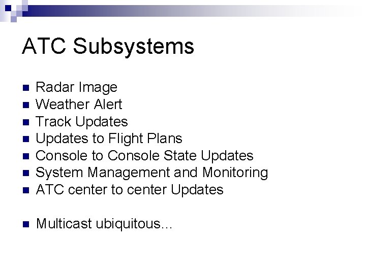 ATC Subsystems n Radar Image Weather Alert Track Updates to Flight Plans Console to