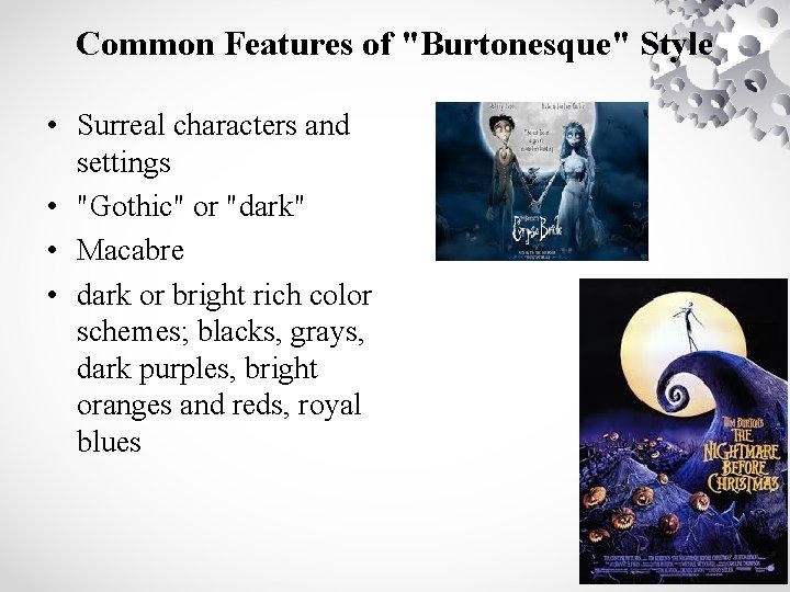 Common Features of "Burtonesque" Style • Surreal characters and settings • "Gothic" or "dark"