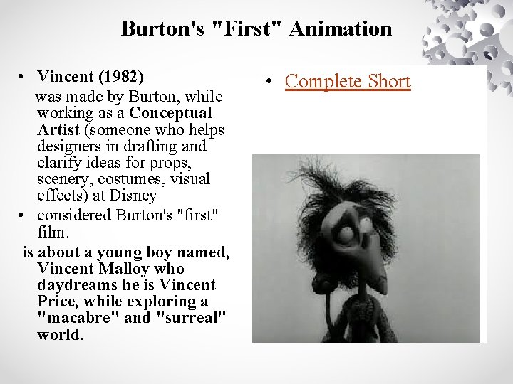 Burton's "First" Animation • Vincent (1982) was made by Burton, while working as a