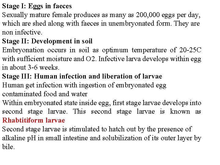 Stage I: Eggs in faeces Sexually mature female produces as many as 200, 000