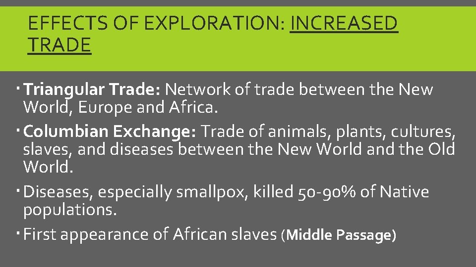 EFFECTS OF EXPLORATION: INCREASED TRADE Triangular Trade: Network of trade between the New World,