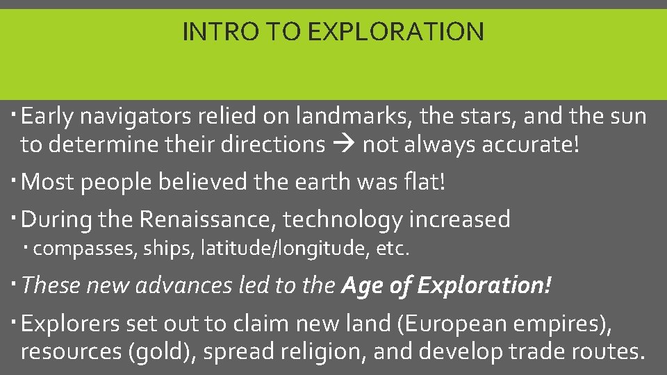 INTRO TO EXPLORATION Early navigators relied on landmarks, the stars, and the sun to