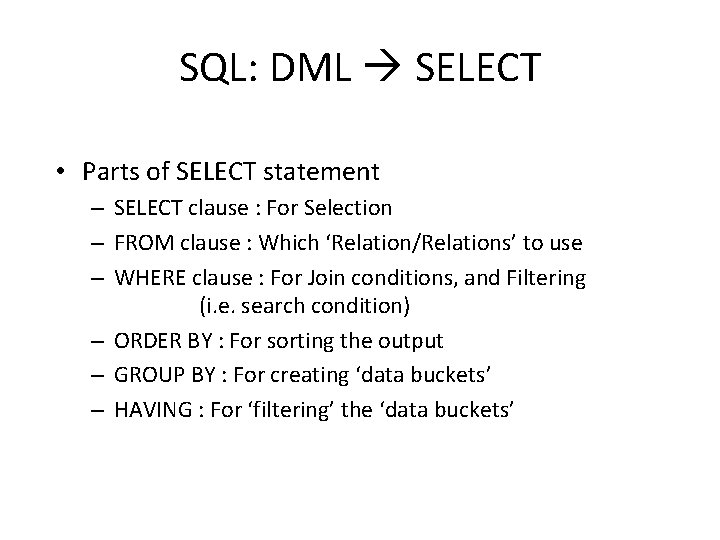 SQL: DML SELECT • Parts of SELECT statement – SELECT clause : For Selection