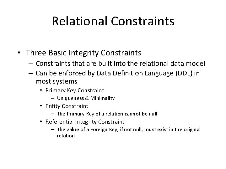 Relational Constraints • Three Basic Integrity Constraints – Constraints that are built into the