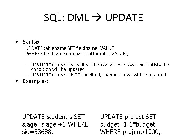 SQL: DML UPDATE • Syntax UPDATE tablename SET fieldname=VALUE [WHERE fieldname comparison. Operator VALUE];