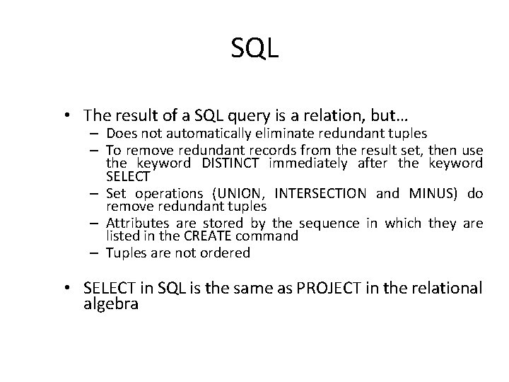 SQL • The result of a SQL query is a relation, but… – Does