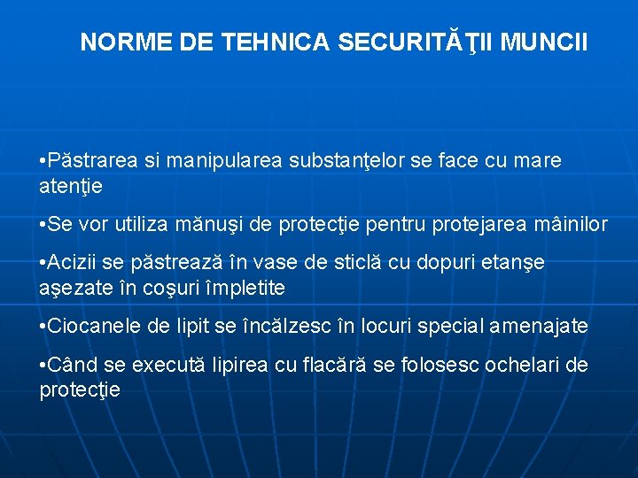 NORME DE TEHNICA SECURITĂŢII MUNCII • Păstrarea si manipularea substanţelor se face cu mare