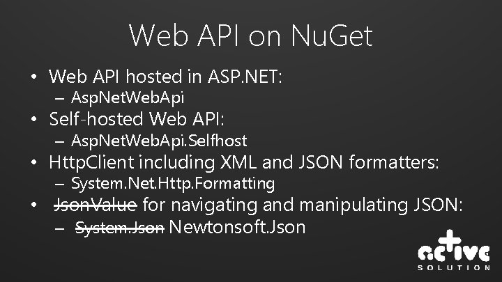 Web API on Nu. Get • Web API hosted in ASP. NET: – Asp.