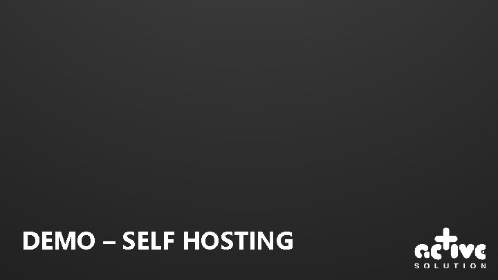 DEMO – SELF HOSTING 