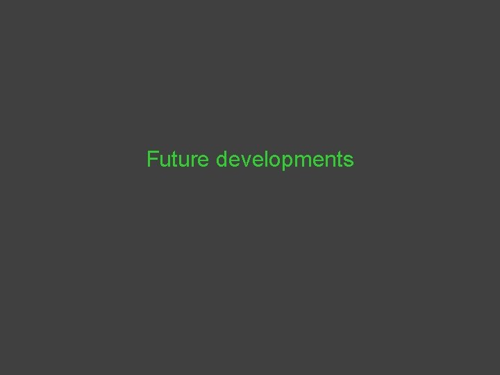 Future developments 