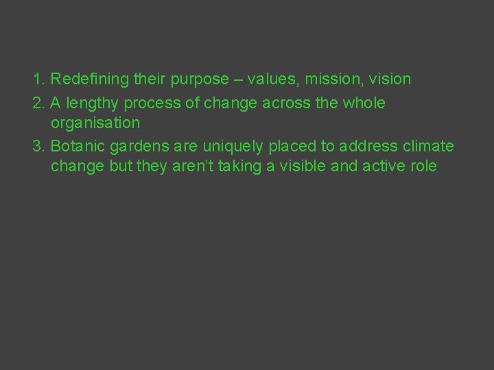 1. Redefining their purpose – values, mission, vision 2. A lengthy process of change