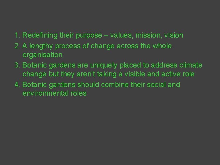 1. Redefining their purpose – values, mission, vision 2. A lengthy process of change