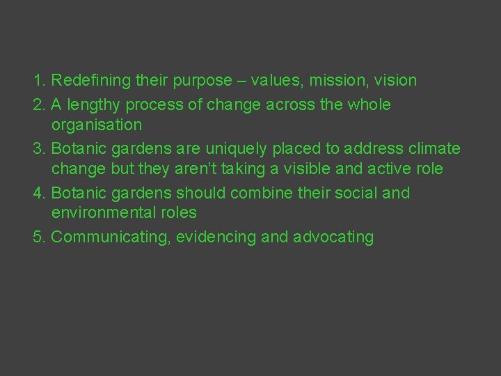 1. Redefining their purpose – values, mission, vision 2. A lengthy process of change