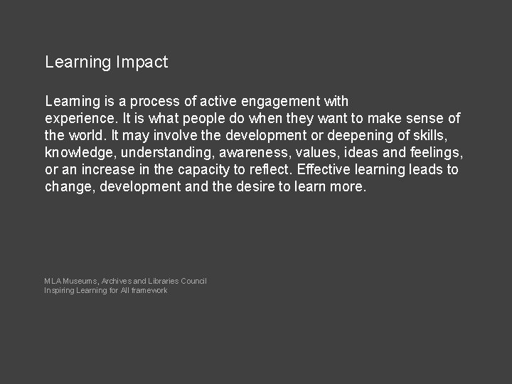 Learning Impact Learning is a process of active engagement with experience. It is what