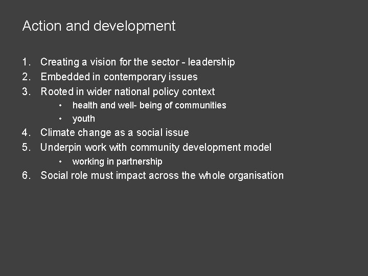 Action and development 1. Creating a vision for the sector - leadership 2. Embedded