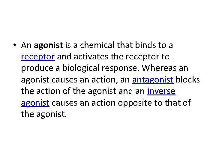  • An agonist is a chemical that binds to a receptor and activates