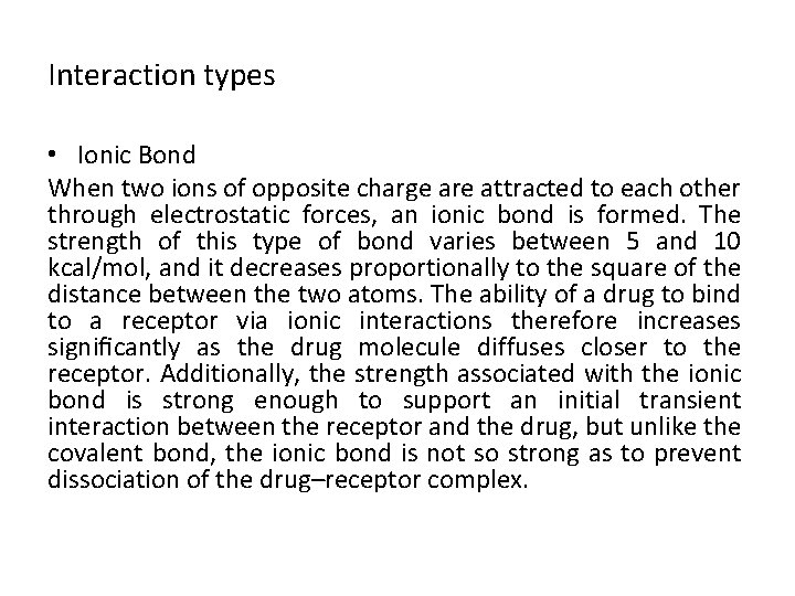 Interaction types • Ionic Bond When two ions of opposite charge are attracted to