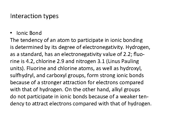 Interaction types • Ionic Bond The tendency of an atom to participate in ionic