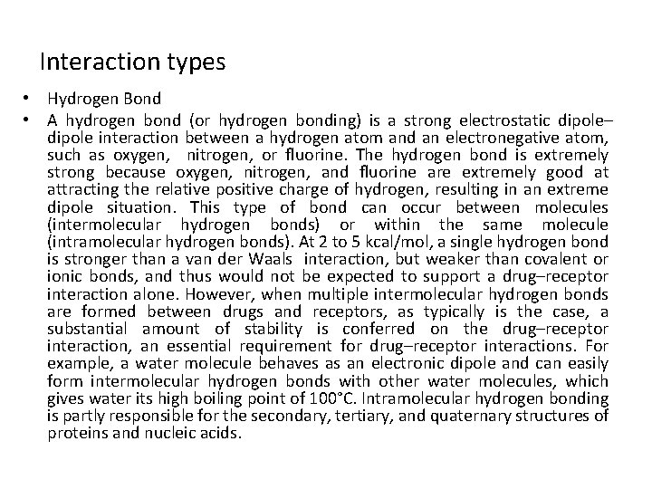 Interaction types • Hydrogen Bond • A hydrogen bond (or hydrogen bonding) is a