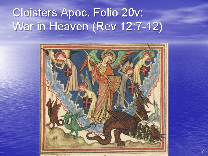 Cloisters Apoc. Folio 20 v: War in Heaven (Rev 12: 7 -12) 101 