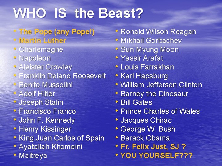 WHO IS the Beast? • The Pope (any Pope!) • Martin Luther • Charlemagne
