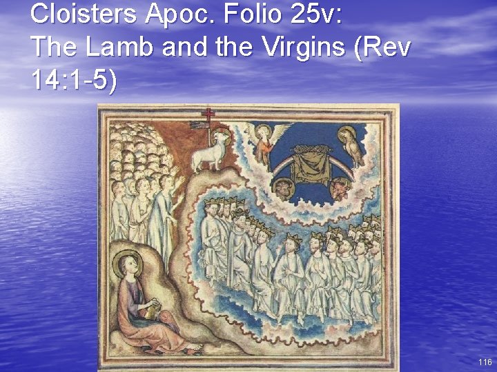 Cloisters Apoc. Folio 25 v: The Lamb and the Virgins (Rev 14: 1 -5)