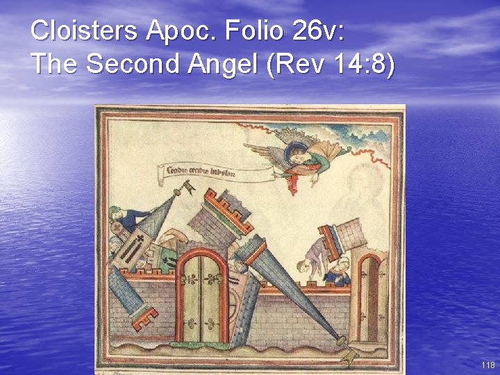 Cloisters Apoc. Folio 26 v: The Second Angel (Rev 14: 8) 118 