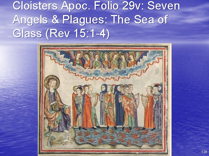 Cloisters Apoc. Folio 29 v: Seven Angels & Plagues: The Sea of Glass (Rev