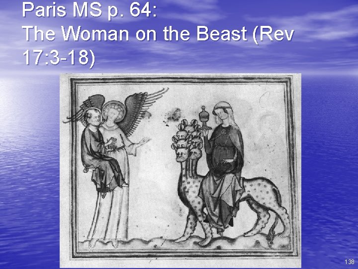 Paris MS p. 64: The Woman on the Beast (Rev 17: 3 -18) 138