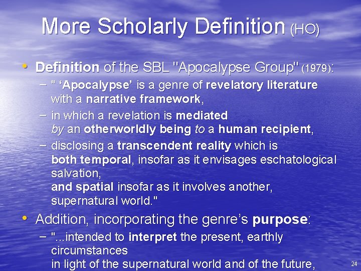 More Scholarly Definition (HO) • Definition of the SBL "Apocalypse Group" (1979): – "