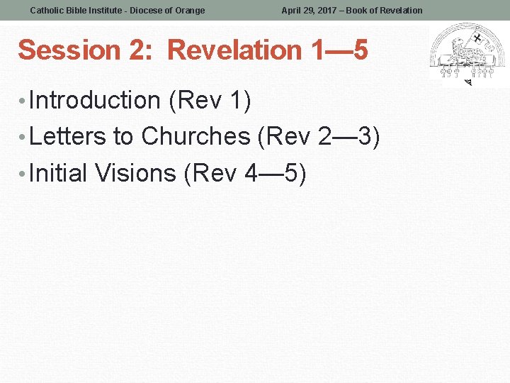 Catholic Bible Institute - Diocese of Orange April 29, 2017 – Book of Revelation